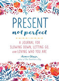 Present, Not Perfect: A Journal Book
