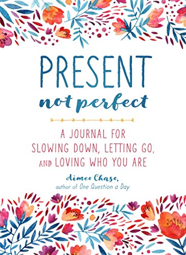 Present, Not Perfect: A Journal Book